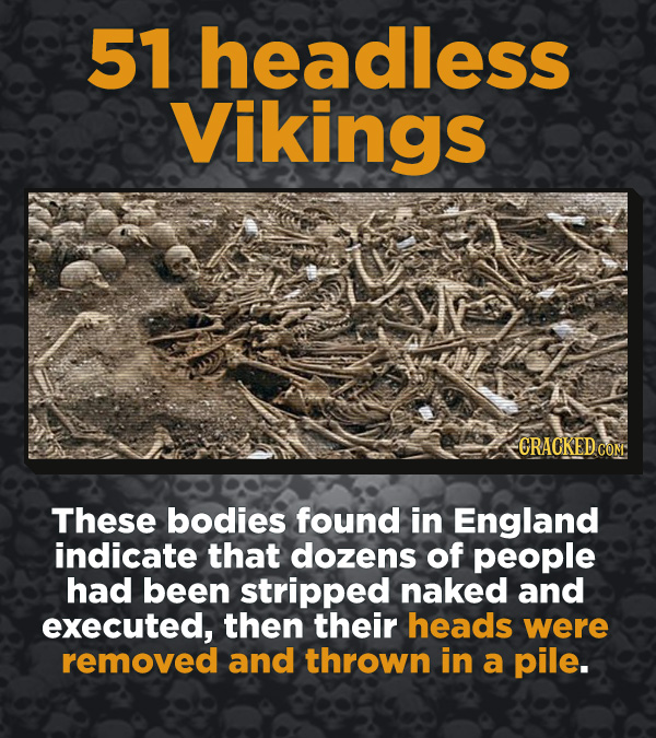 Creepy Discoveries That People Stumbled Into - These bodies found in England indicate that dozens of people had been stripped naked and executed, then