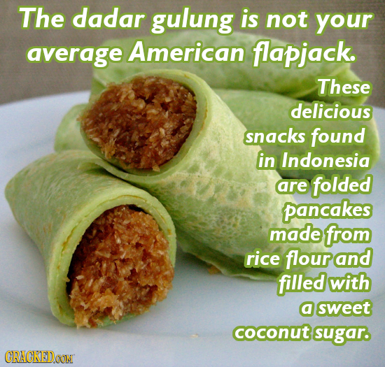 The dadar gulung is not your average American flapjack. These delicious snacks found in Indonesia are folded pancakes made from rice flourand filled w