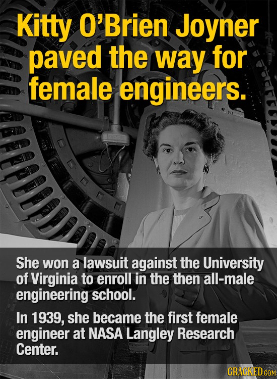 Kitty O'Brien Joyner paved the way for female engineers. She won a lawsuit against the University of Virginia to enroll in the then all-male engineeri