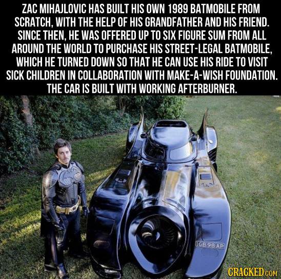ZAC MIHAJLOVIC HAS BUILT HIS OWN 1989 BATMOBILE FROM SCRATCH, WITH THE HELP OF HIS GRANDFATHER AND HIS FRIEND. SINCE THEN, HE WAS OFFERED UP TO SIX FI