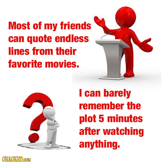 Most of my friends can quote endless lines from their favorite movies. I can barely remember the plot 5 minutes after watching anything. CRACKEDOON