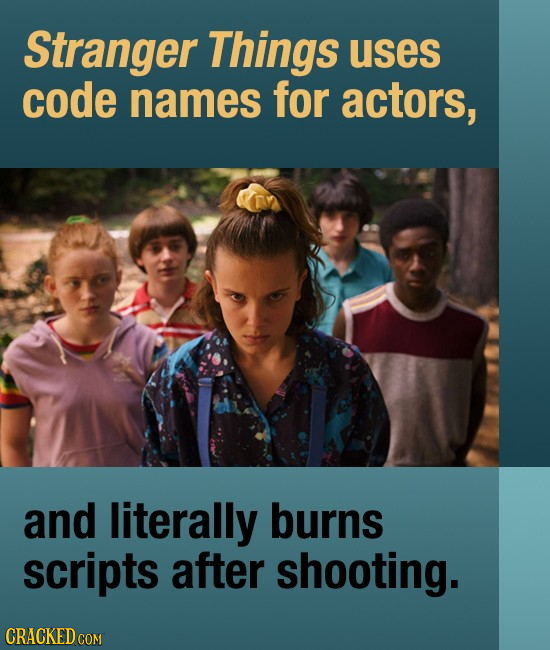 Stranger Things uses code names for actors, and literally burns scripts after shooting.