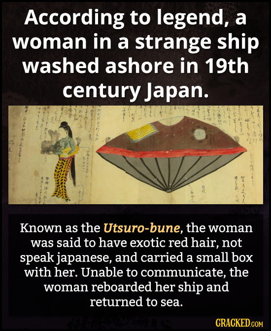 According to legend, a woman in a strange ship washed ashore in 19th century Japan. 1-2 Known as the Utsuro-bun the woman was said to have exotic red 