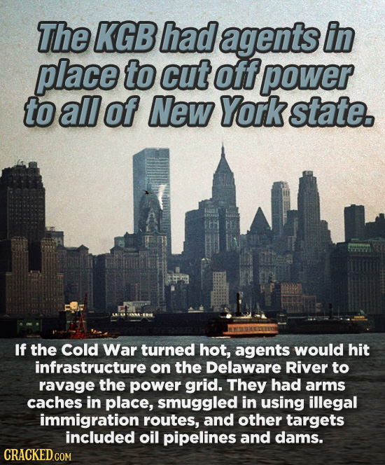 The KGB had agents in place to cut off power to all of New York state. If the Cold War turned hot, agents would hit infrastructure on the Delaware Riv