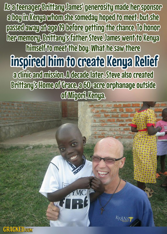 As ateenager Brittany James' generosity made her sponsor a boy in Kenya whom she someday hoped to meet. but she passed away at age 19 before getting t