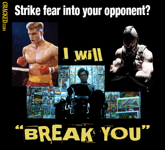 CRACKED.COM Strike fear into your opponent? I will AVZADP BREAK YOU 