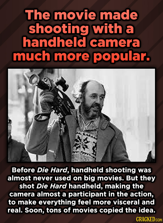 A Roundup Of Surprising, Little-Known Die Hard Facts - The movie made shooting with a handheld camera much more popular.
