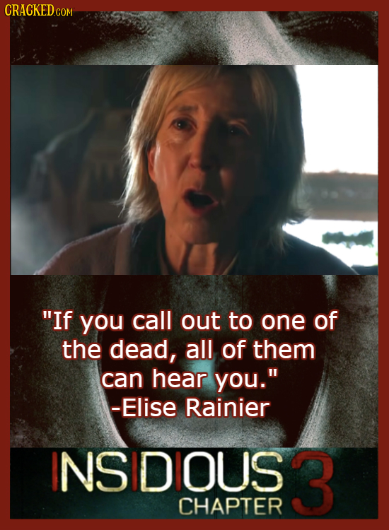 CRACKEDCoM If you call out to one of the dead, all of them can hear you. -Elise Rainier NSIDIOUS 3 CHAPTER