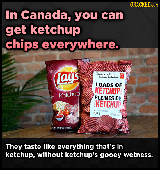 CRACKEDCO In Canada, you can get ketchup chips everywhere. Lay's mDe's al.ine cli iot LOADS OF KETCHUP Ketchup PLEINES DE IKETCHUP 200 g RAOUR VSHERSM