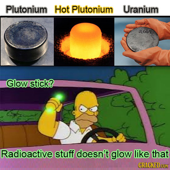 Plutonium Hot Plutonium Uranium 3069 Glow stick? Radioactive stuff doesn't glow like that