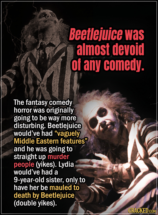 15 Early Drafts For Horror Movies That Are Totally Bonkers - Beetlejuice was almost completely devoid of comedy - The fantasy comedy horror was origin