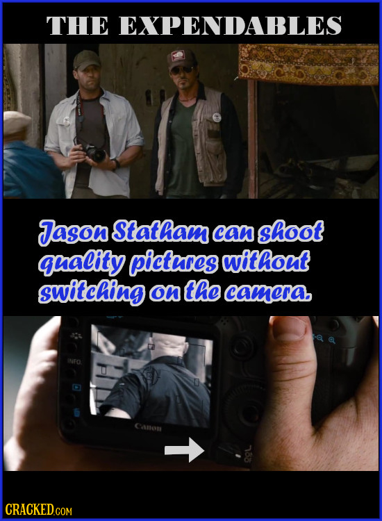 THE EXPENDABLES Jason Statham can Shoot quality pictures without switching on the camera. INFO CAn