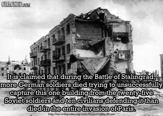 CRAGKED.O It is claimed that during the Battle of Stalingrad, more German soldiers died trying to unsuccessfully capture this one building from the tw