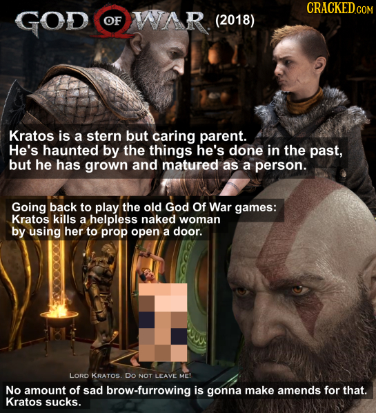 CRACKED.COM GOD OF WAR (2018) Kratos is a stern but caring parent. He's haunted by the things he's done in the past, but he has grown and matured as a