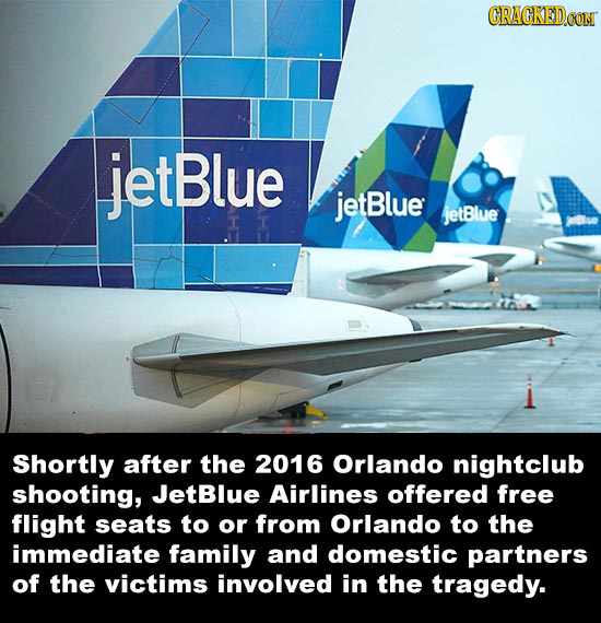 CRACKEDCON jetBlue jetBlue jetBlue Shortly after the 2016 Orlando nightclub shooting, JetBlue Airlines offered free flight seats to or from Orlando to