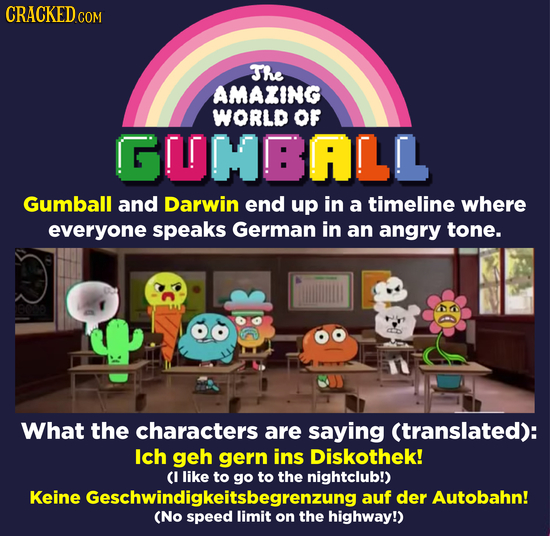 CRACKEDcO COM The AMAZING WORLD OF G!LMMBALL Gumball and Darwin end up in a timeline where everyone speaks German in an angry tone. What the character