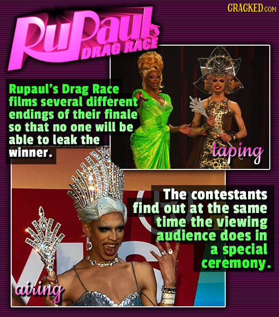 PUBaub CRACKED.COM RACE DRAG Rupaul's Drag Race films several different endings of their finale so that no one will be able to leak the winner. taping