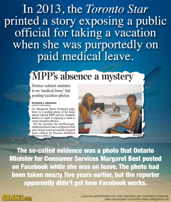 In 2013, the Toronto Star printed a story exposing a public official for taking a vacation when she was purportedly on paid medical leave. MPP'S absen