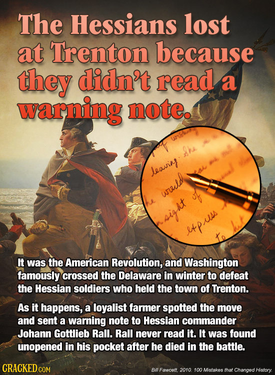 The Hessians lost at Trenton because they didn't read a warning note. Siu Jeavny wveld of sigat uas etprlas It was the American Revolution, and Washin