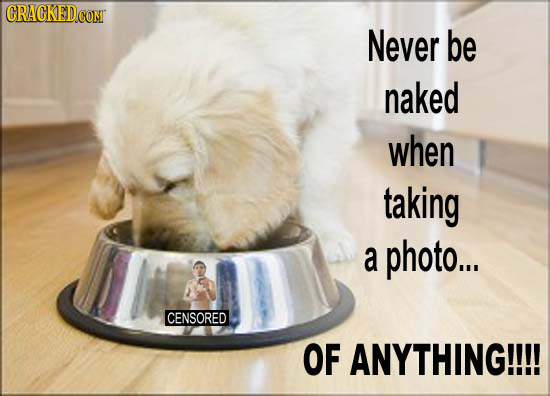 CRAGKED.COM Never be naked when taking a photo... CENSORED OF ANYTHING!!!!