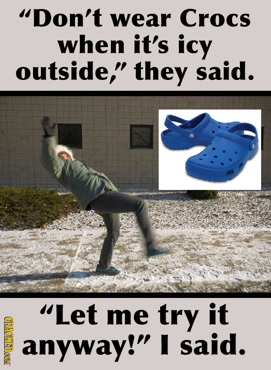 Don't wear Crocs when it's icy outside, they said. Let me try it CRACKEDCON anyway! I said.