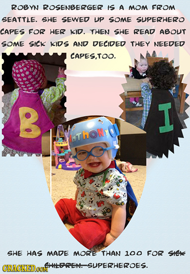 ROBYN ROSENBERGER IS A MOM FROM SEATTLE. SHE SEWED UP SOME SUPERHERO CAPES FOR HER KID. THEN SHE READ ABOUT SOME SICK KIDS AND DECIDED THEY NEEDED CAP