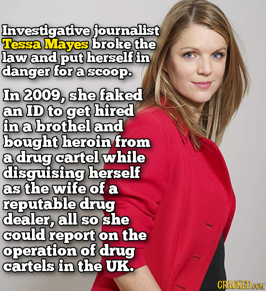 Investigative journalist Tessa Mayes broke the law and put herself in danger for a scoop. In 2009, she faked an ID to get hired in a brothel and bough
