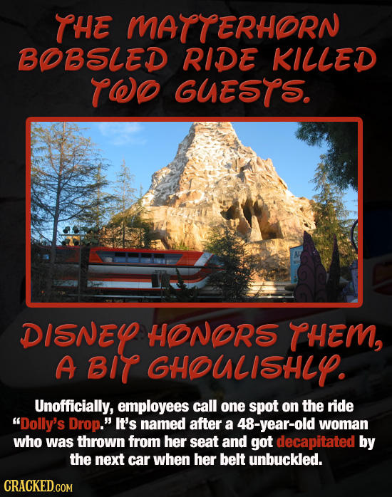 THE MATTERHORN BOB5LED RIDE KILLED TWO GUESTS. Al DISNEL HONORS THEM, A BIT GHOULISHLY. Unofficially, employees call one spot on the ride Dolly's Dro