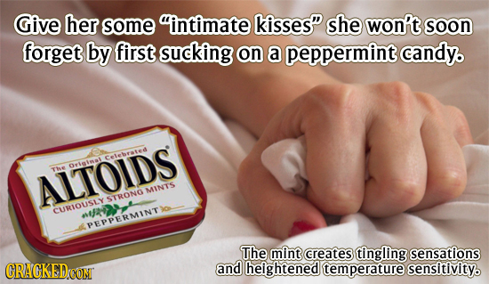 Give her some intimate kisses she won't soon forget by first sucking on a peppermint candy. Celebrates Origta The ALTOIDS MINTS STRONG CURIOUs EPPER