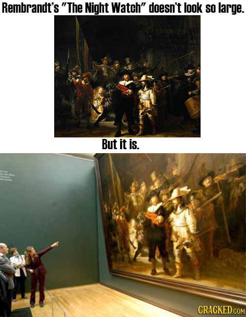 Rembrandt's The Night Watch doesn't look SO large. But it is. CRACKED COM