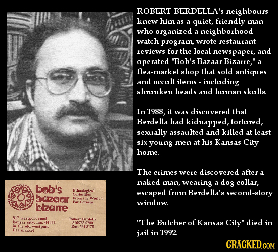 ROBERT BERDELLA'S neighbours knew him as a quiet, friendly man who organized a neighborhood watch program, wrote restaurant reviews for the local news