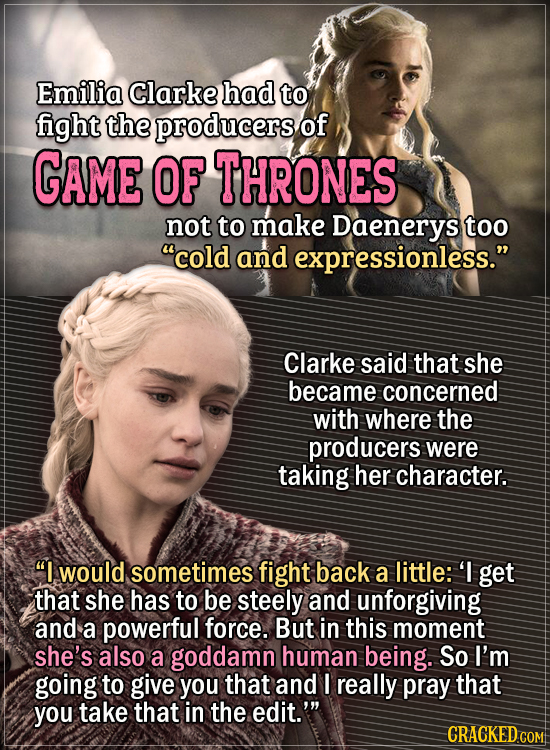 Actors Who Had To Put Their Foot Down During Filming - Emilia Clarke had to fight the producers of Game of Thrones not to make Daenerys too “cold and