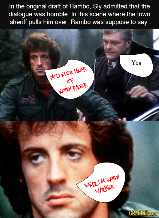 In the original draft of Rambo, Sly admitted that the dialogue was horrible. In this scene where the town sheriff pulls him over, Rambo was suppose to