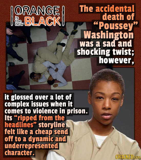0 IORANGE The accidental death of is BLACKI the new Poussey Washington was a sad and shocking twist; however, it glossed over a lot of complex issue
