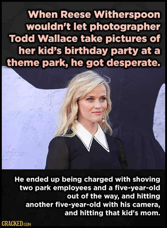 When Reese Witherspoon wouldn't let photographer Todd Wallace take pictures of her kid's birthday party at a theme park, he got desperate. He ended up