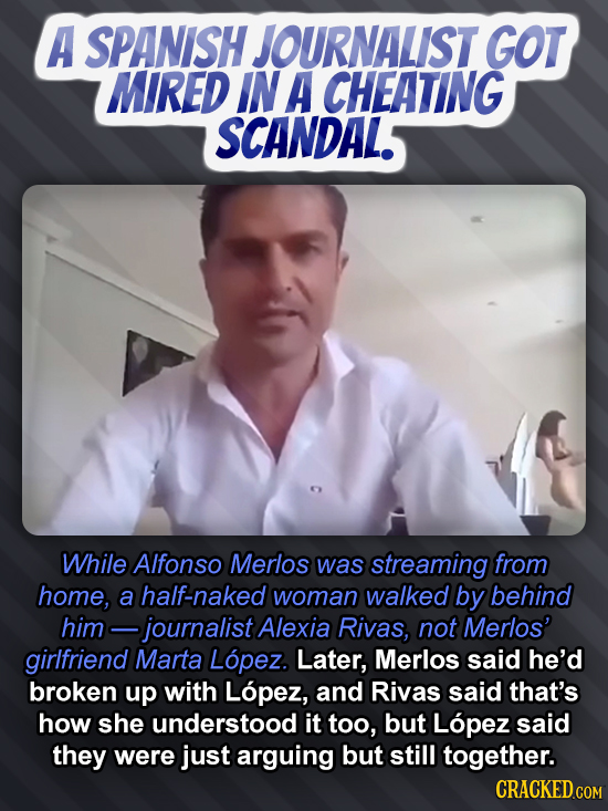 A SPANISH JOURNALIST GOT MIRED IN A CHEATING SCANDAL. While Alfonso Merlos was streaming from home, a half-naked woman walked by behind him -journalis