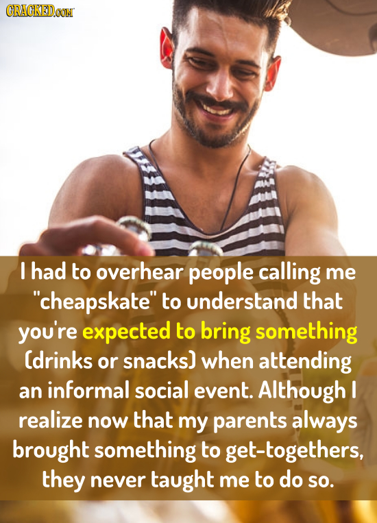 CRACKEDCON I had to overhear people calling me cheapskate to understand that you're expected to bring something ldrinks or snacks) when attending an