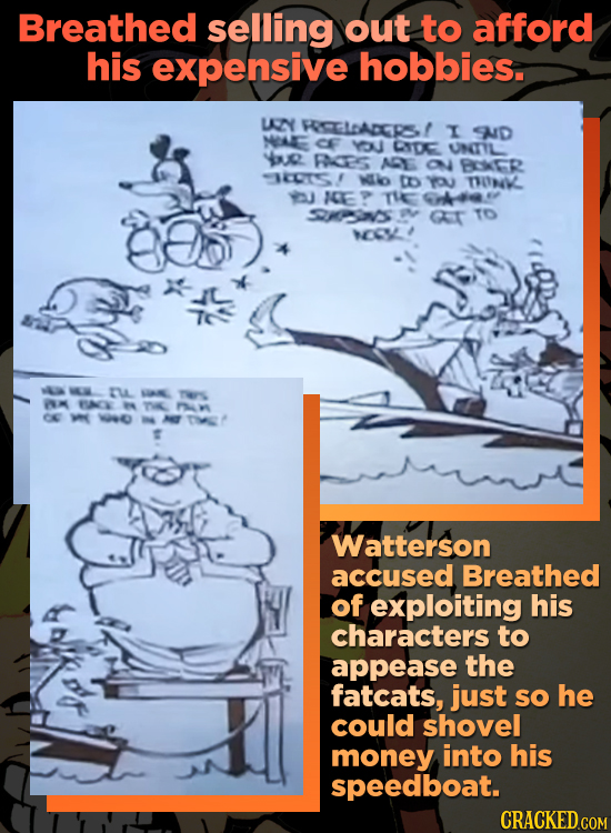 Breathed selling out to afford his expensive hobbies. LA WElAnces! I D MALE CF YINJ CIDE UNTIL Yu Fes ADE o ESCR 30151 Nlo DD YO TON 9J NE THE 44 SING