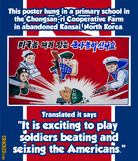 This poster hung in a primary school in the Chongsan-r ri Cooperative Farm in abandoned Kansai, North Korea. SLREO Translated it says lt is exciting
