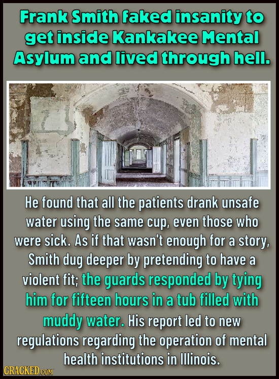 Frank Smith faked insanity to get inside Kankakee Mental Asylum and lived through hell. He found that all the patients drank unsafe water using the sa