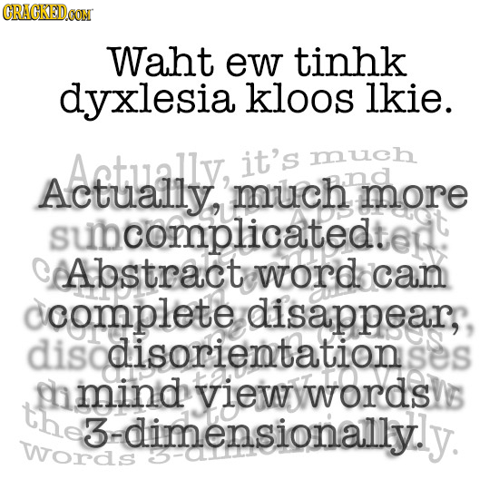 CRACKED.CON Waht ew tinhk dyxlesia kloos lkie. Artually, it's much Actually murch and more subcomplicatedte wordcan ccomplete sodisorientations m mind