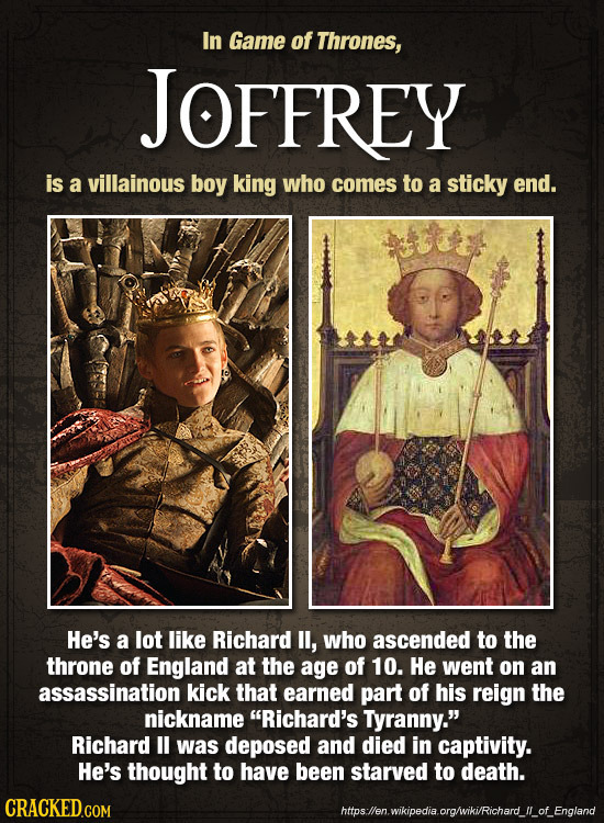 In Game of Thrones, JOFFREY is a villainous boy king who comes to a sticky end. He's a lot like Richard II, who ascended to the throne of England at t