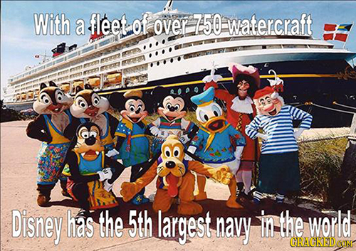 With a fleet of OVer 750 watercraft Disney has the 5th largest navy in the world CRAGKEDOON 