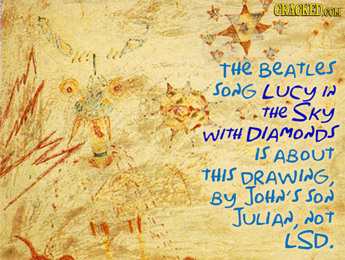 ORACKEDCC CONT tHe BeatLes SonG LUCY IN tHe SKY WItH DIAMONDS IS ABOUT tHis DRAWING, By JOHN'S Sor JULIAn, not LSD.