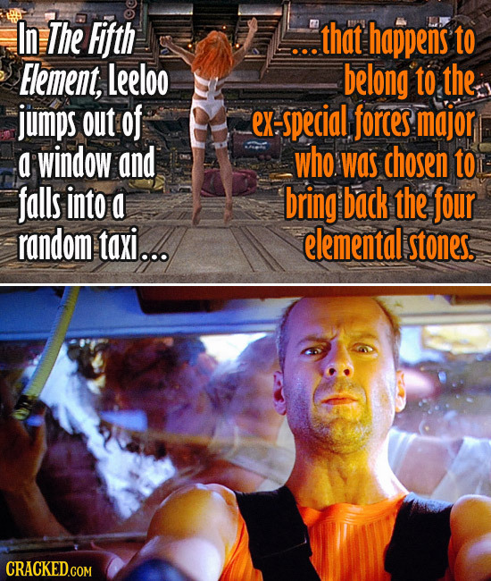 In The Fifth .that happens to Element, Leeloo belong to the jumps out of ex-special, forces major a window and who was chosen to falls into a bring ba