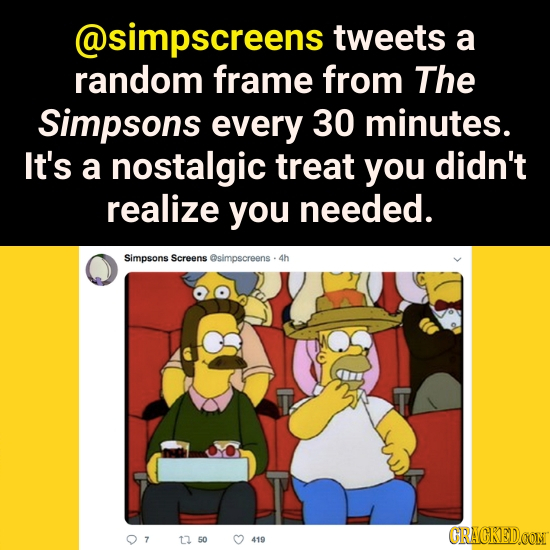 @simpscreens tweets a random frame from The Simpsons every 30 minutes. It's a nostalgic treat you didn't realize you needed. Simpsons Screens @simpscr