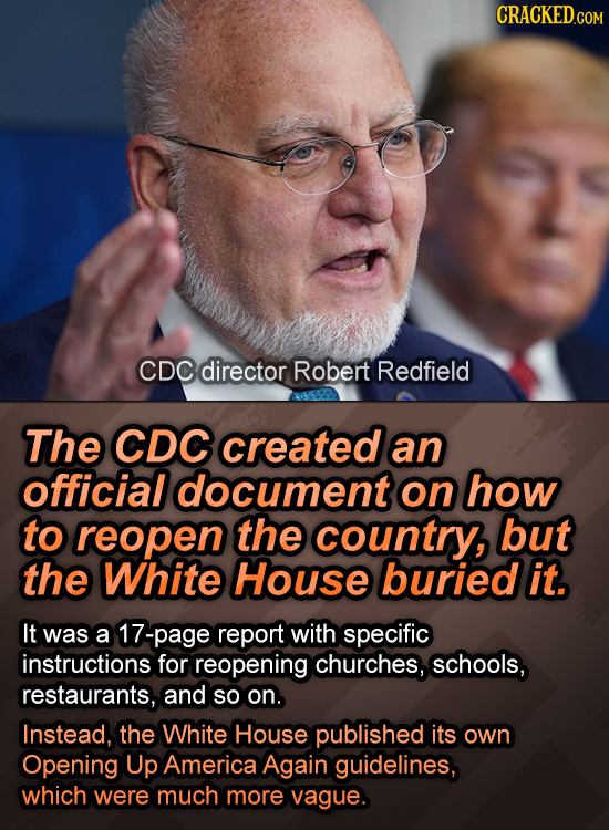 CDC director Robert Redfield The CDC created an official document on how to reopen the country, but the White House buried it. It was a 17-page report