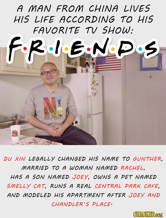 A MAN FROM CHINA LIVES HIS LIFE ACCORDING TO HIS FAVORITE TV SHOW: FRIENOPiS TAST 4s1 DU XIN LEGALLY CHANGED HIS NAME TO GUNTHER, MARRIED TO A WOMAN N