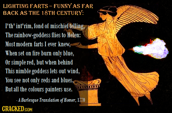 LIGHTINGI FARTS FUNNY AS FAR BACK AS THE 18TH CENTURY: I'th' nt'rim. fond of mischief telling, The rainbow-goddess flies to Helen: Most modern farts I