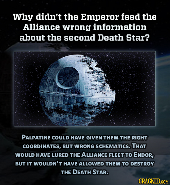 Why didn't the Emperor feed the Alliance wrong information about the second Death Star? PALPATINE COULD HAVE GIVEN THEM THE RIGHT COORDINATES, BUT WRO